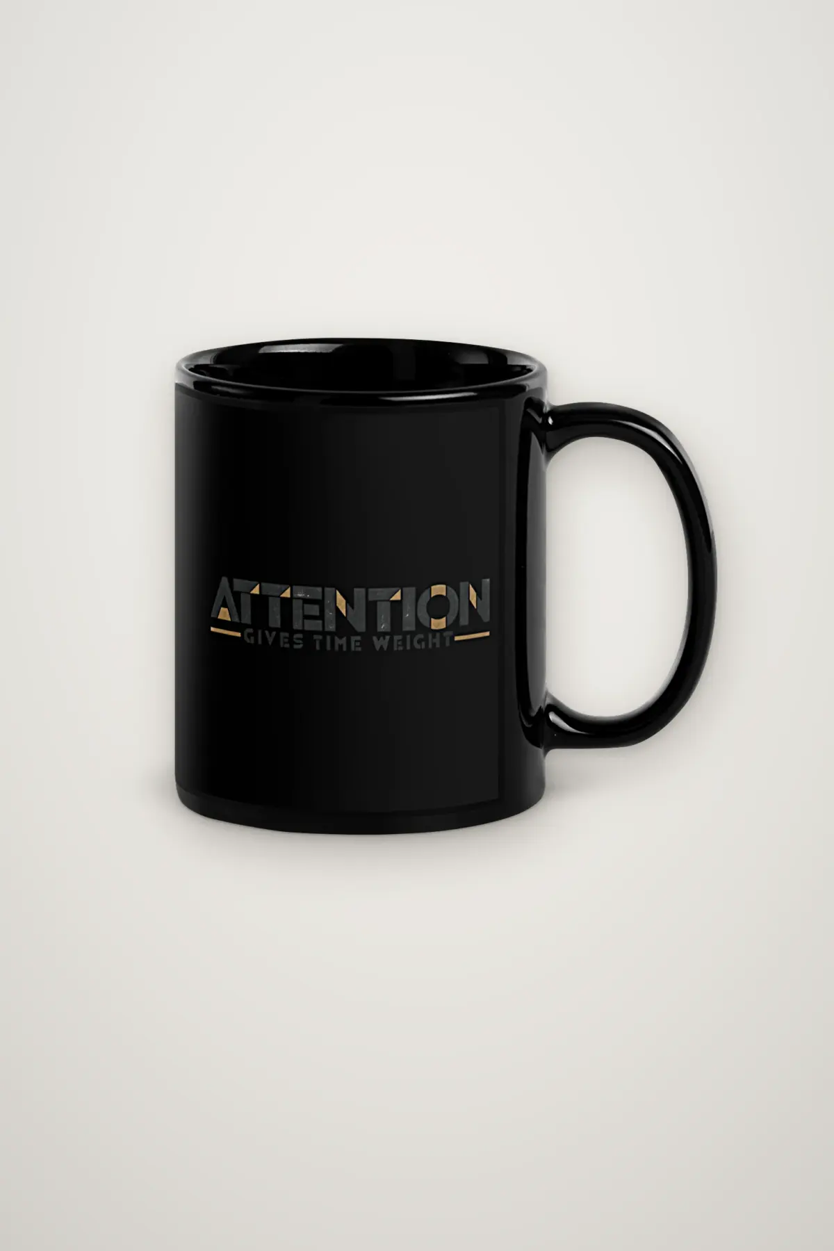 "Attention Gives Time Weight" 11oz Ceramic Mug