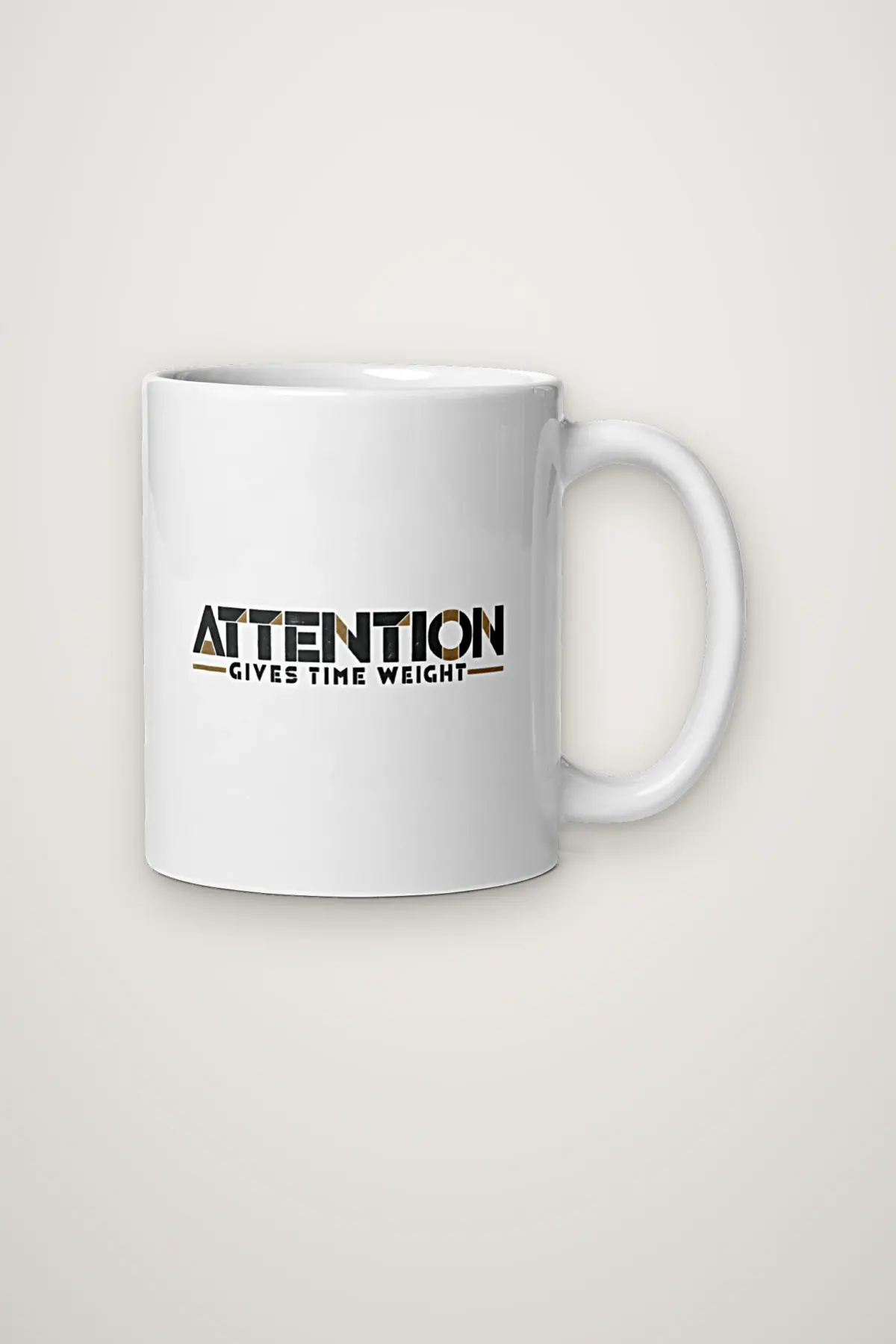 "Attention Gives Time Weight" 11oz Ceramic Mug