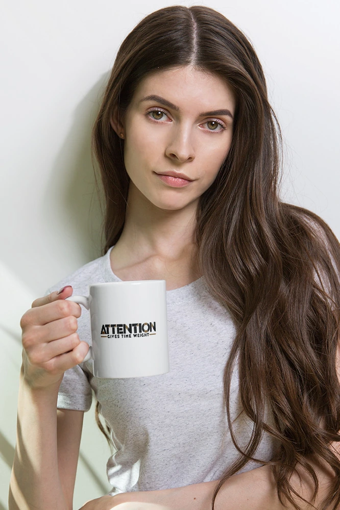 “Attention Gives Time Weight” 11oz Ceramic Mug