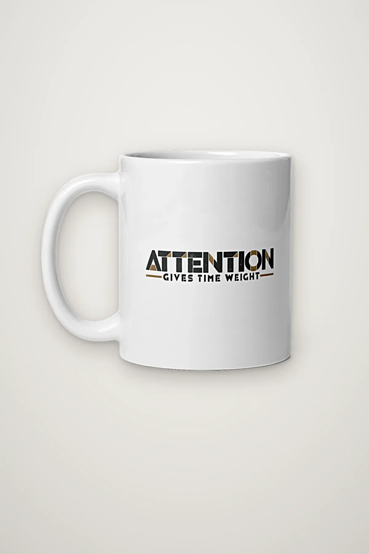"Attention Gives Time Weight" 11oz Ceramic Mug