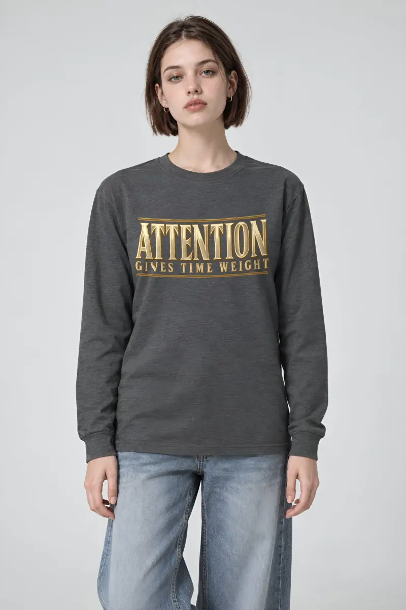 "Attention Gives Time Weight" Unisex Longsleeve T-shirt