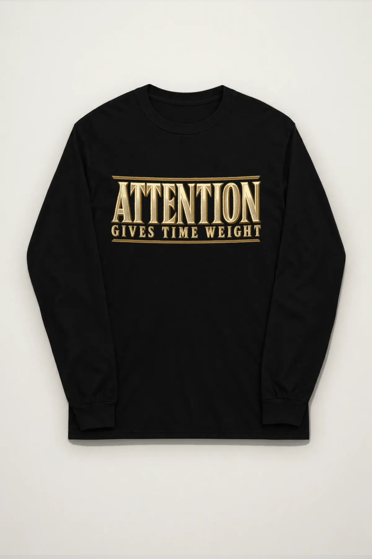"Attention Gives Time Weight" Unisex Longsleeve T-shirt