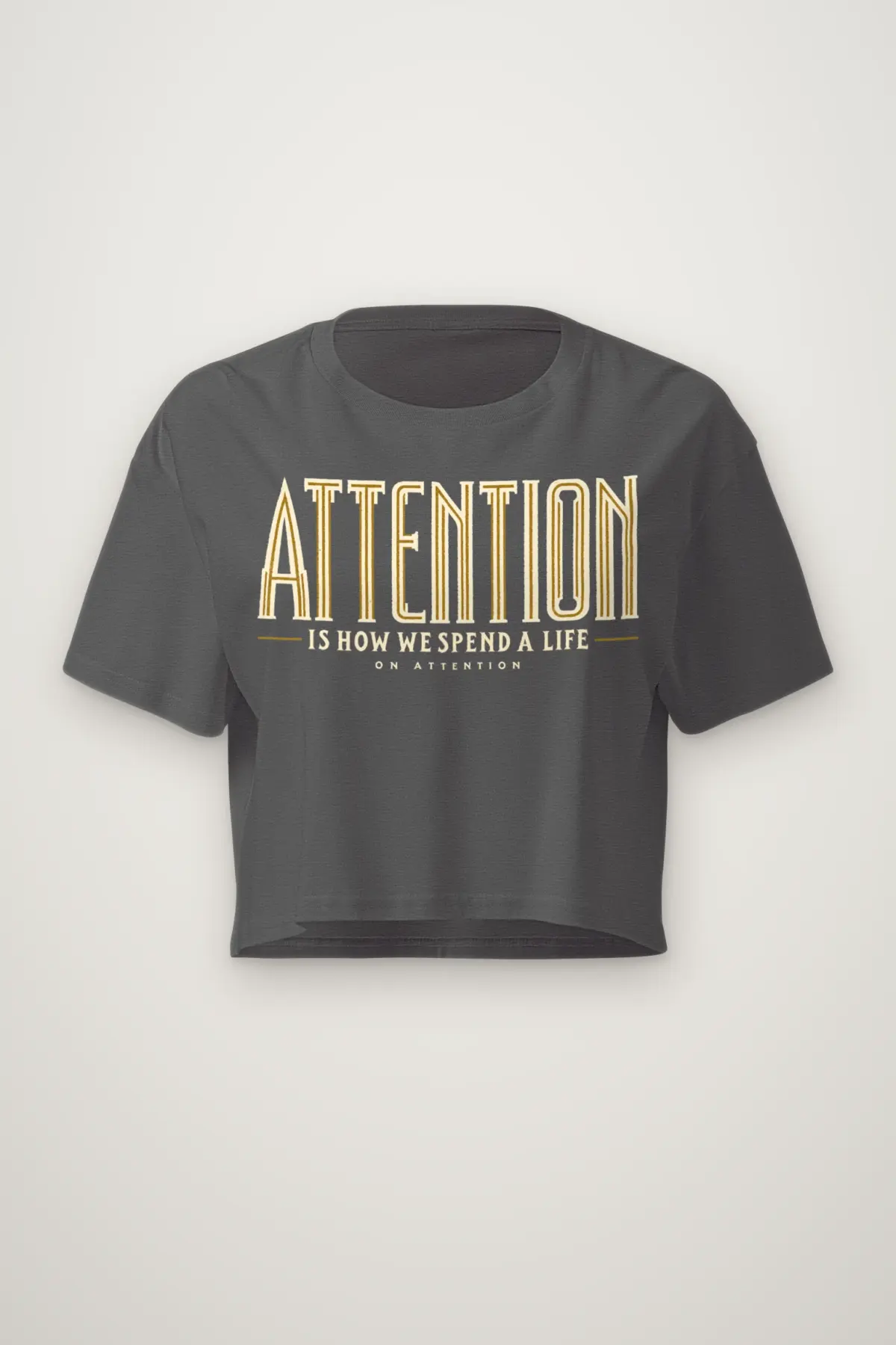 "Attention Is How We Spend A Life" Women's Crop Tee