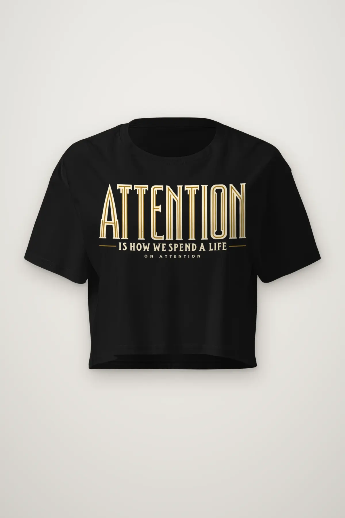 "Attention Is How We Spend A Life" Women's Crop Tee