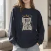 "Better Days Ahead" Unisex Longsleeve T-shirt | Gildan 2400