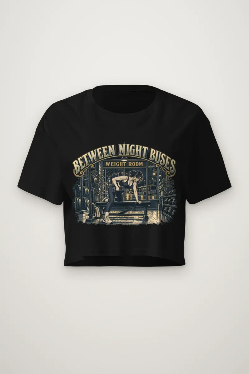 “Between Night Buses Weight Room” Women’s Crop Tee