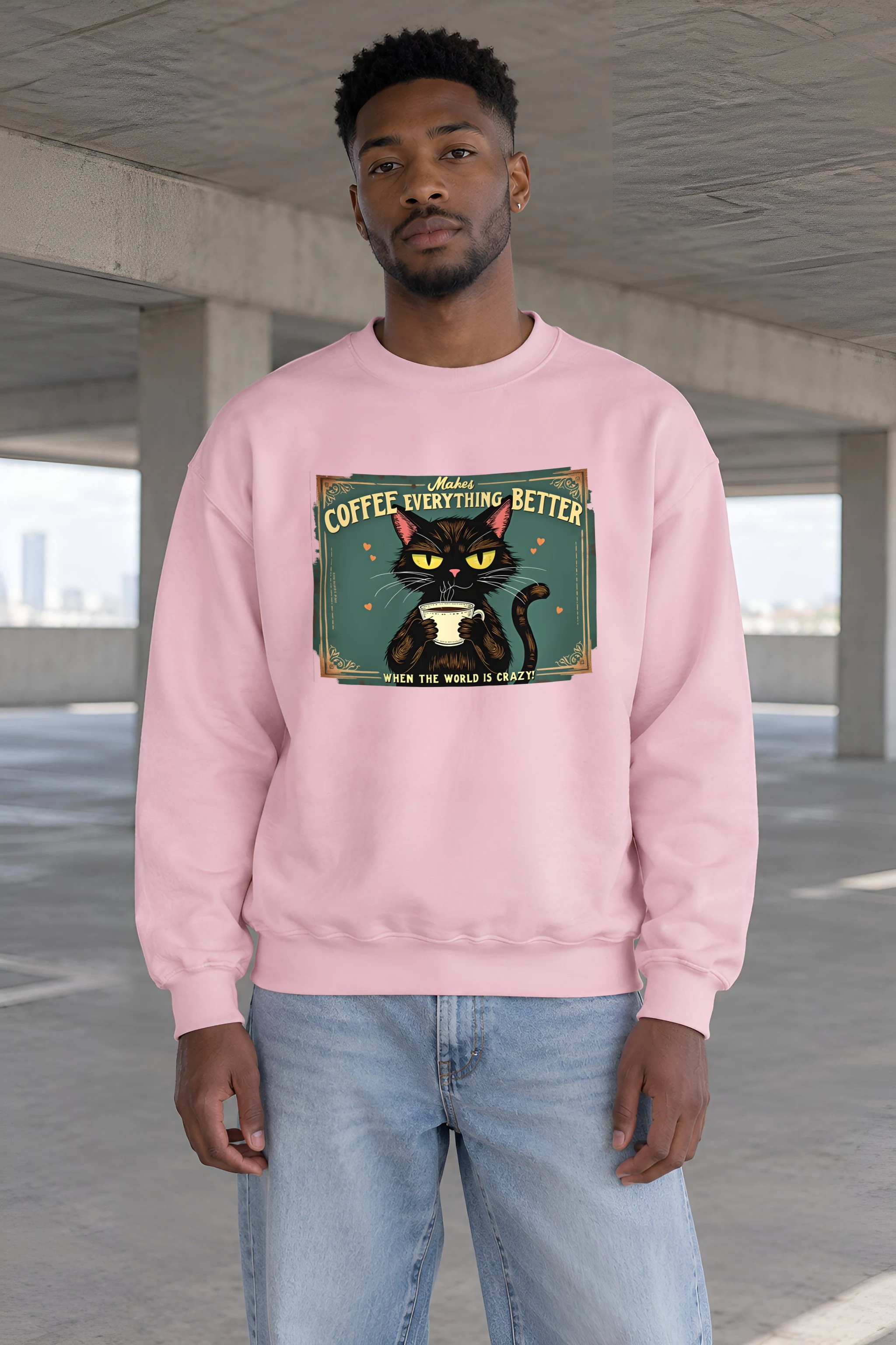 "Coffee Makes Everything Better" 1 Crewneck Sweatshirt