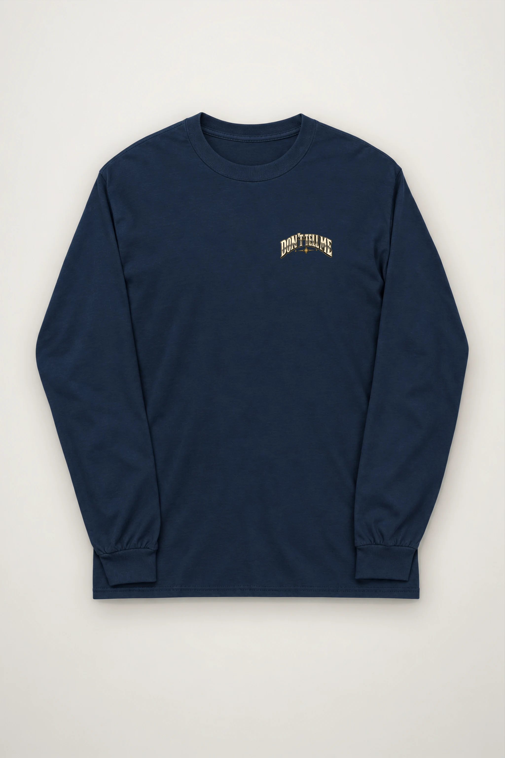 "Don't Tell Me" Unisex Longsleeve T-shirt
