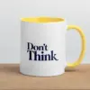 "Don’t Think" 11oz Ceramic Mug