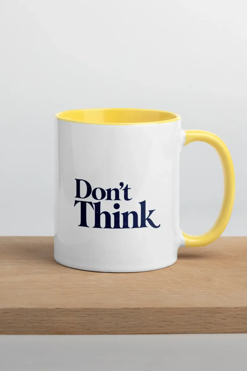 "Don’t Think" 11oz Ceramic Mug