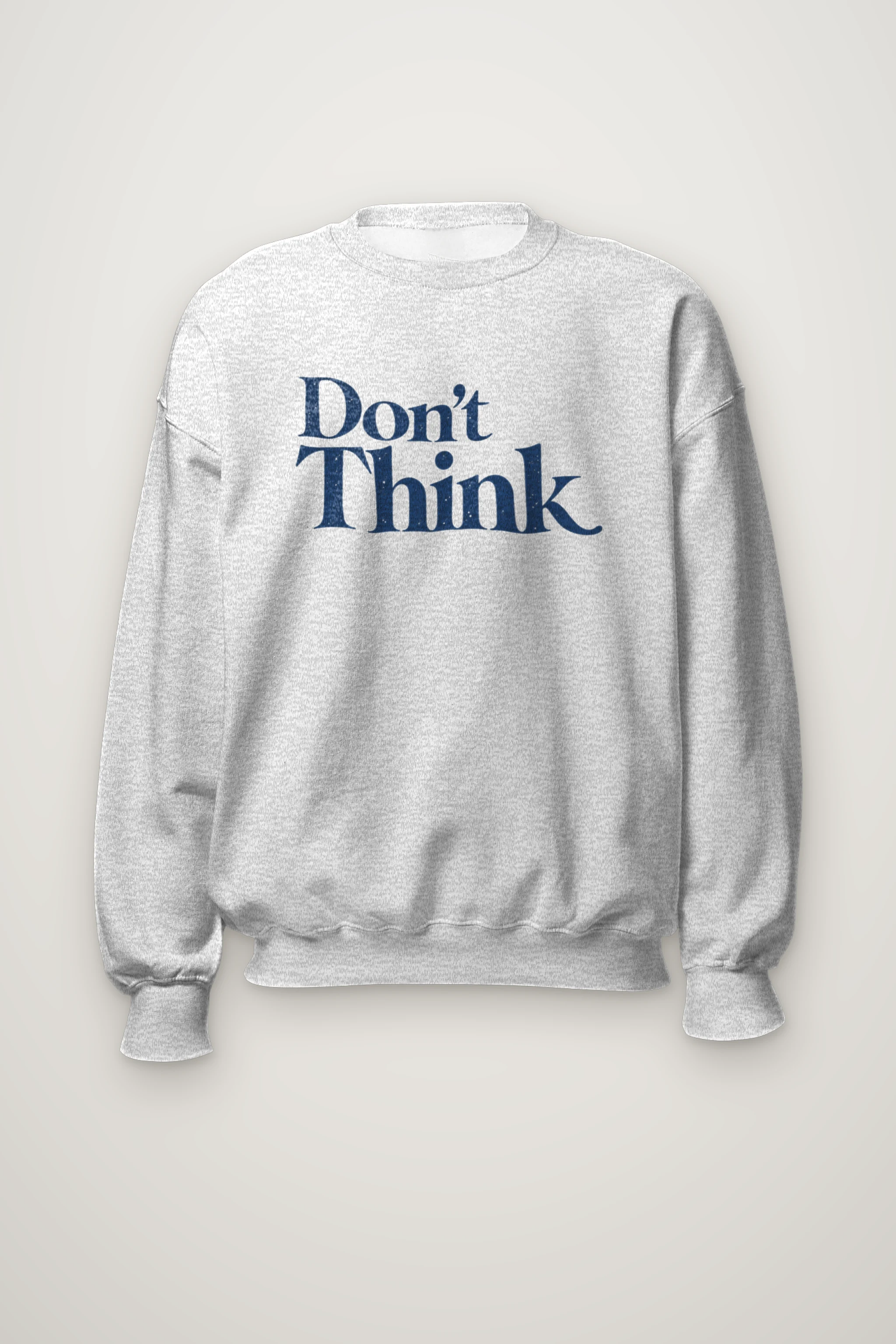 "Don’t Think" Heavy Blend Unisex Crewneck Sweatshirt