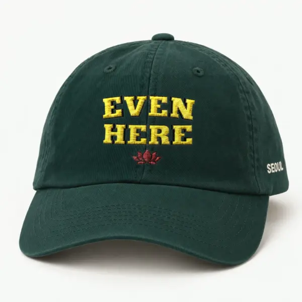 “Even Here” Classic Dad Hat · Embroidered | Yupoong 6245CM