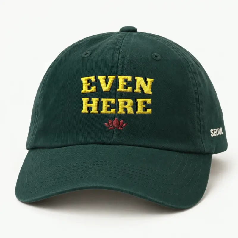 "Even Here" Classic Dad Hat · Embroidered
