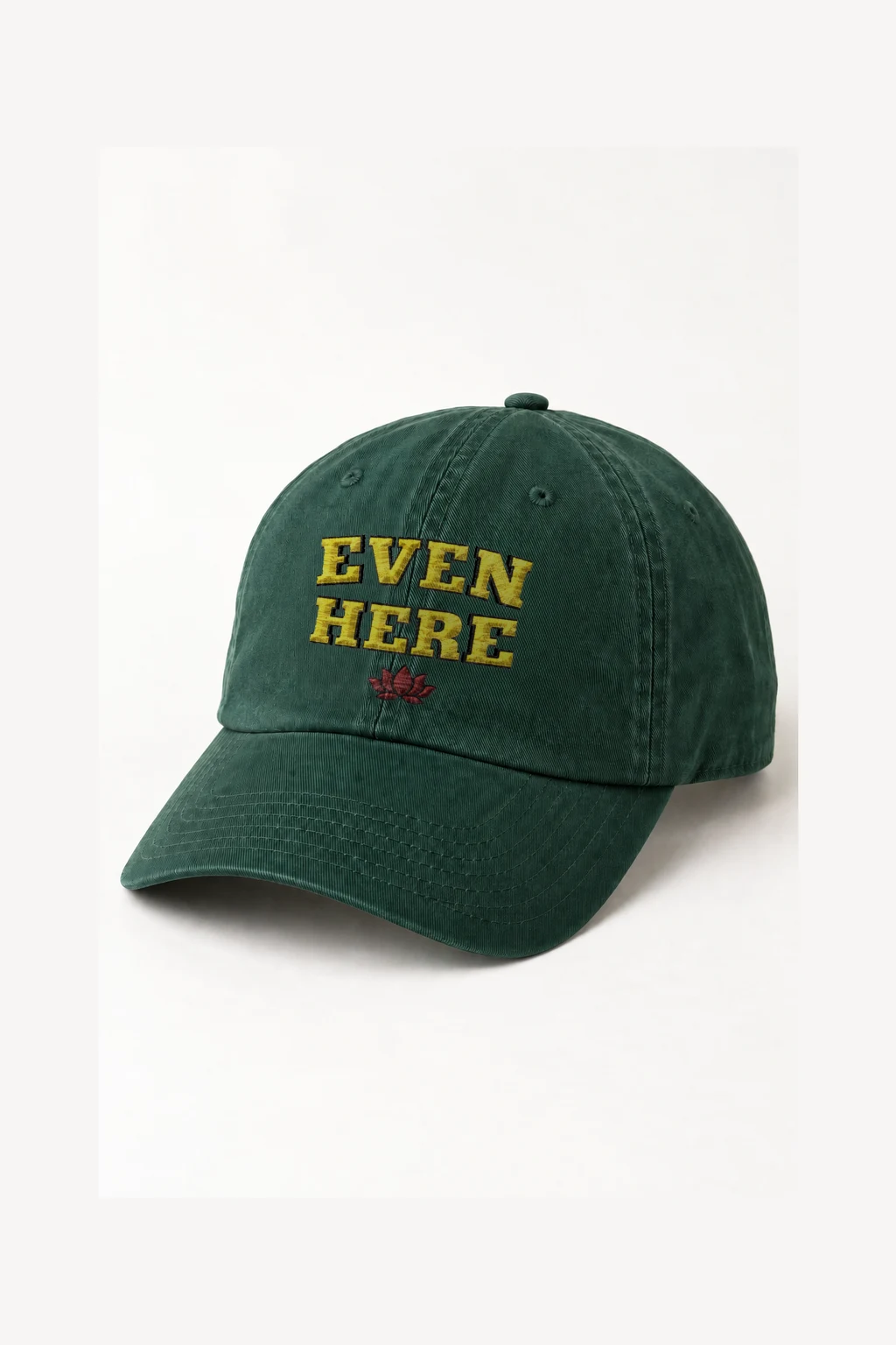 "Even Here" Classic Dad Hat · Embroidered | Yupoong 6245CM