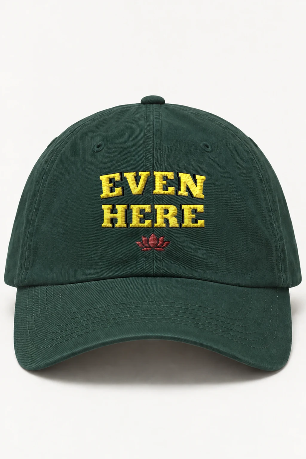 "Even Here" Classic Dad Hat · Embroidered | Yupoong 6245CM
