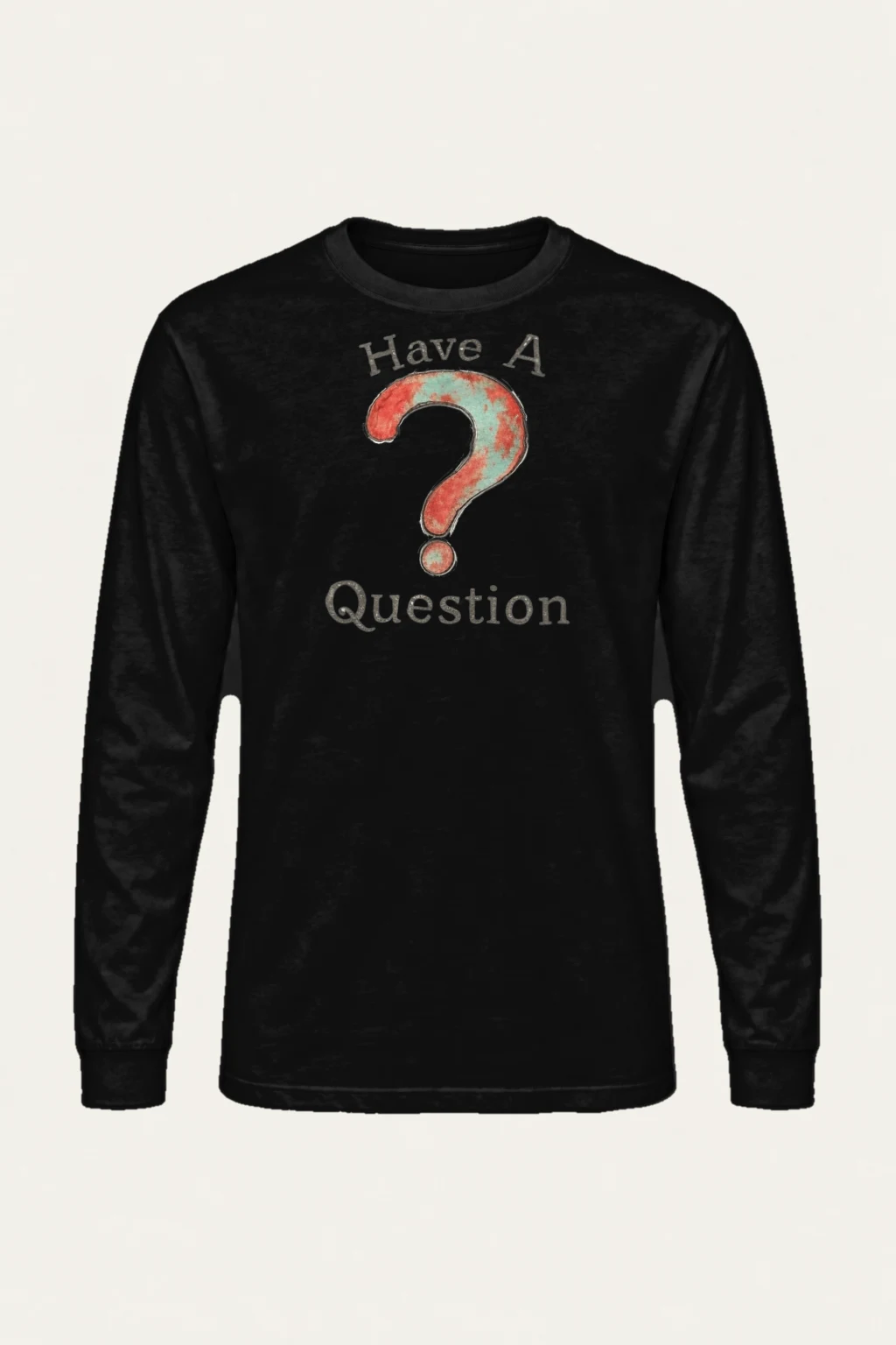"Have A Question" Unisex Longsleeve T-shirt | Gildan 2400