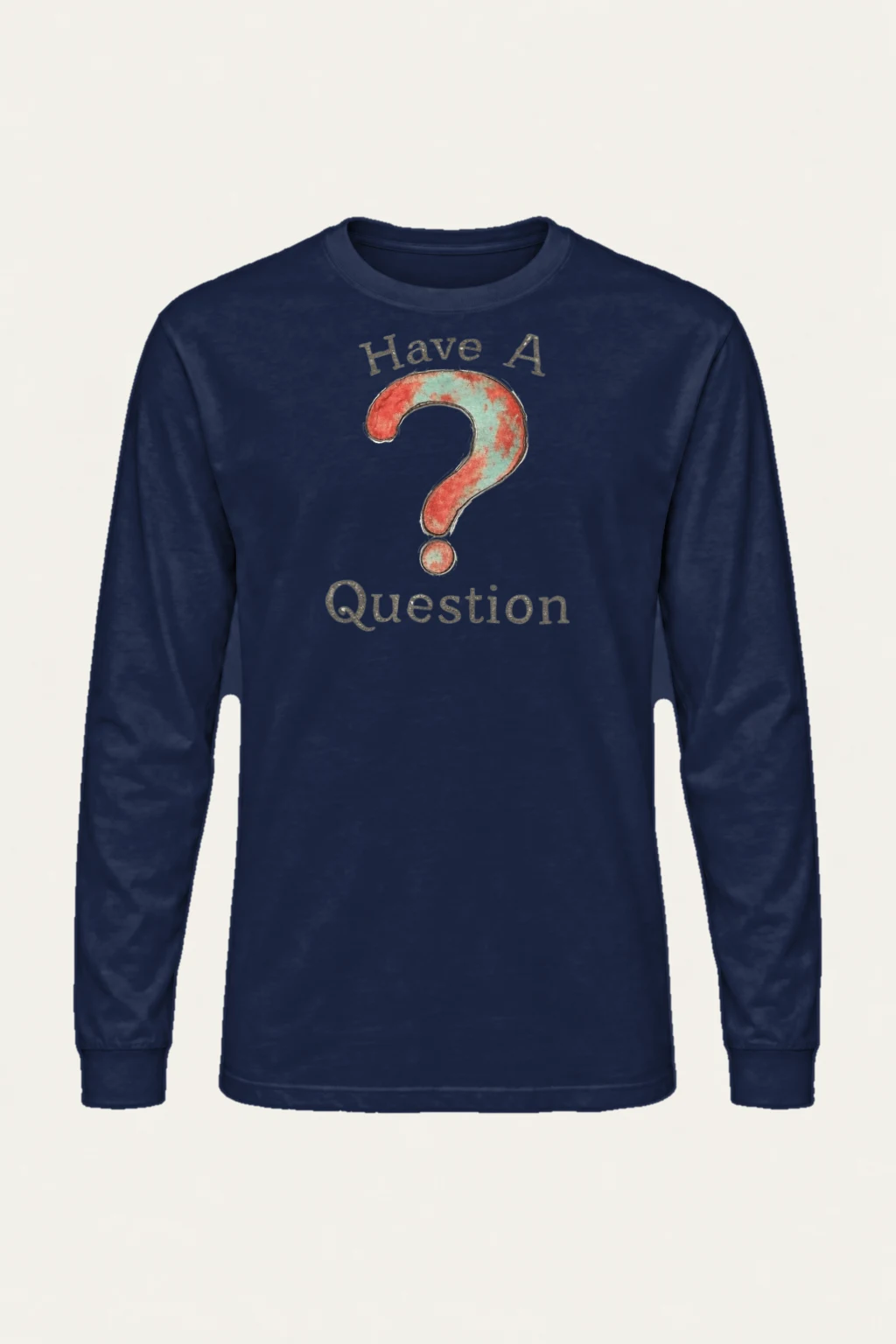 "Have A Question" Unisex Longsleeve T-shirt | Gildan 2400