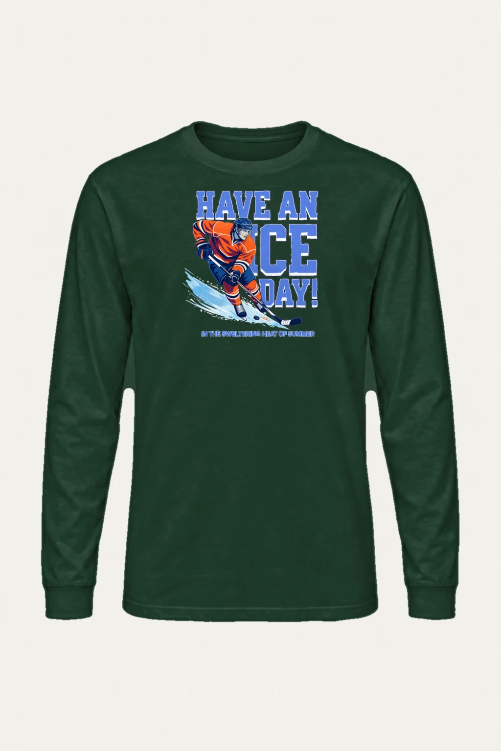 "Have An Ice Day" Unisex Longsleeve T-shirt | Gildan 2400