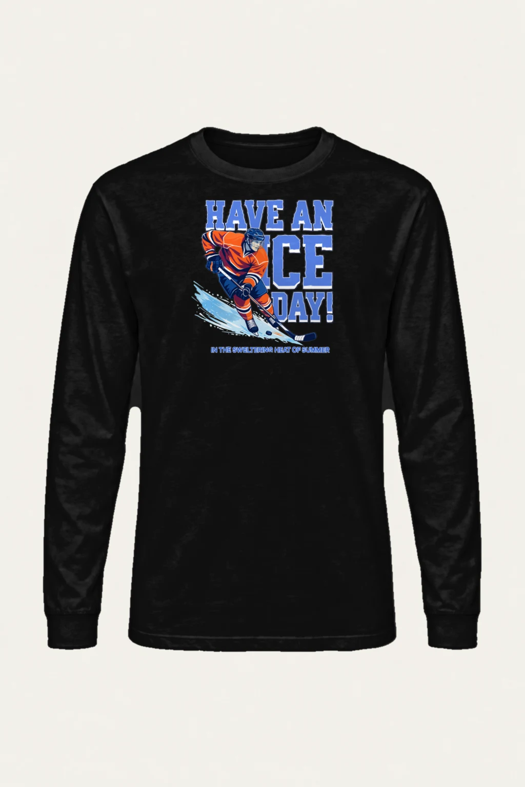 "Have An Ice Day" Unisex Longsleeve T-shirt | Gildan 2400