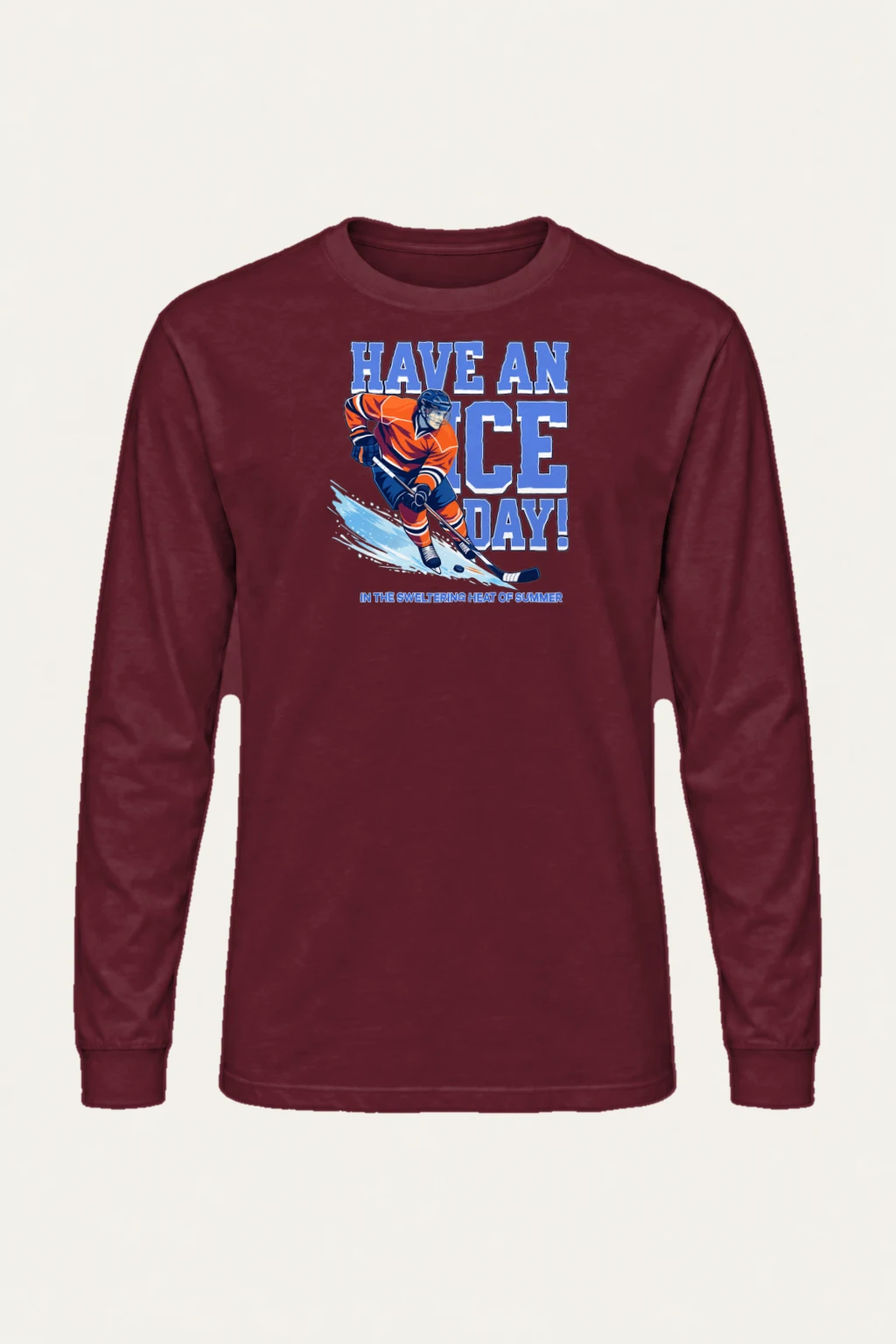 "Have An Ice Day" Unisex Longsleeve T-shirt | Gildan 2400