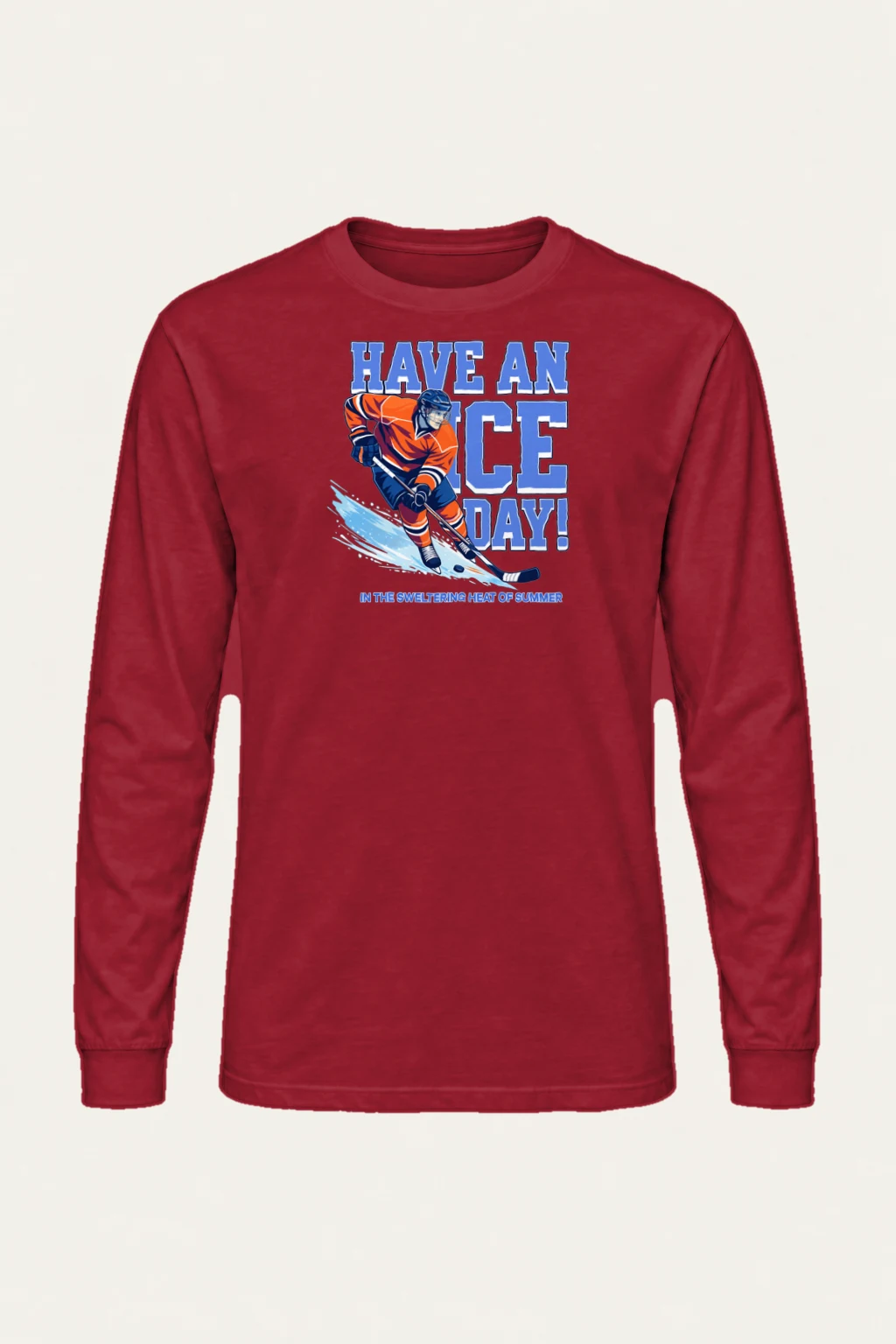 "Have An Ice Day" Unisex Longsleeve T-shirt | Gildan 2400