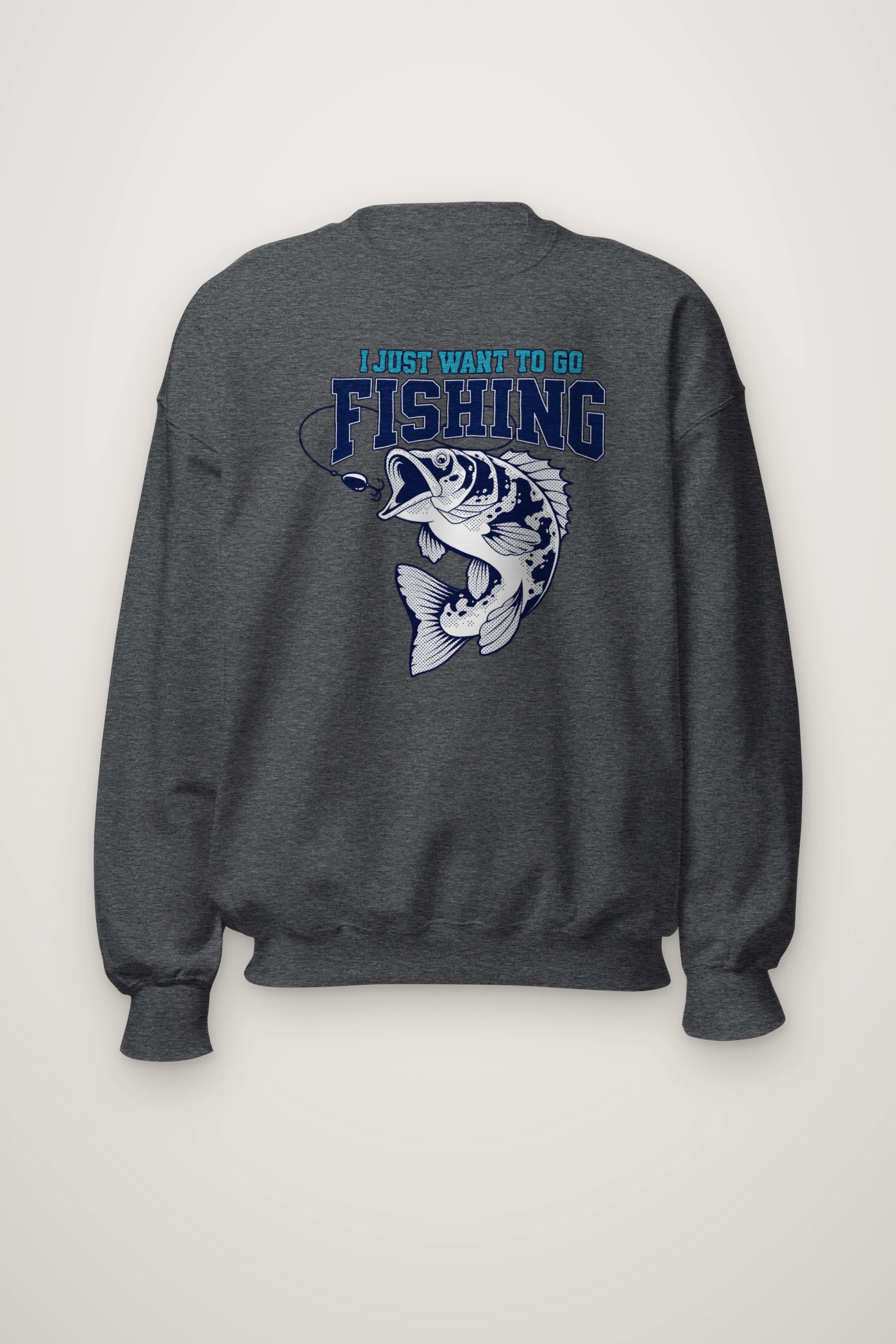 "I Just Want To Go Fishing" Heavy Blend Unisex Crewneck Sweatshirt