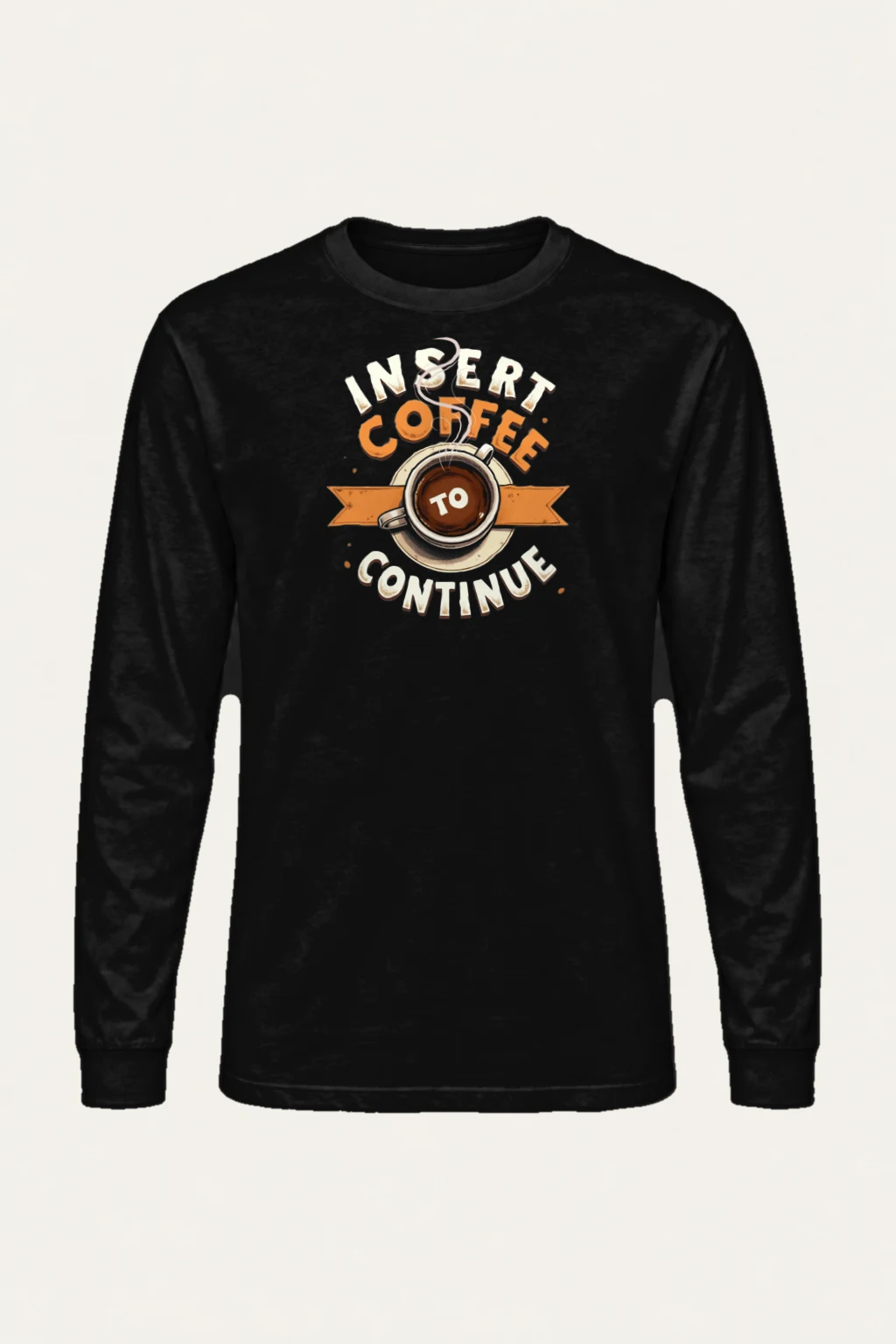 "Insert Coffee To Continue" Unisex Longsleeve T-shirt | Gildan 2400