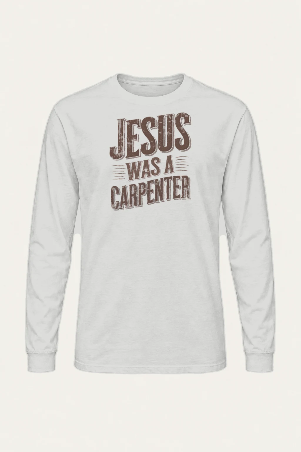 "Jesus Was A Carpenter" Unisex Longsleeve T-shirt | Gildan 2400