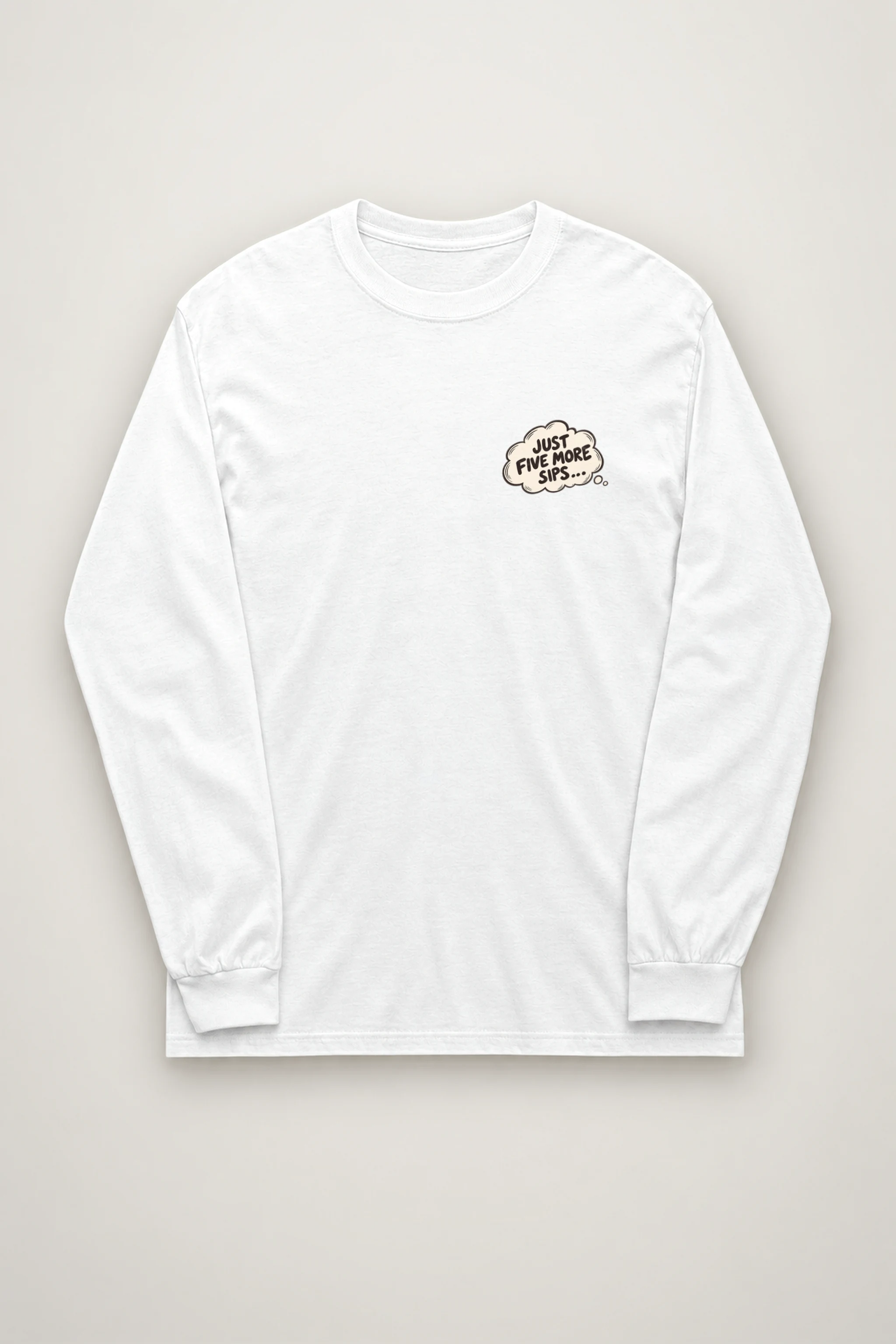 "Just Five More Sips" Unisex Longsleeve T-shirt