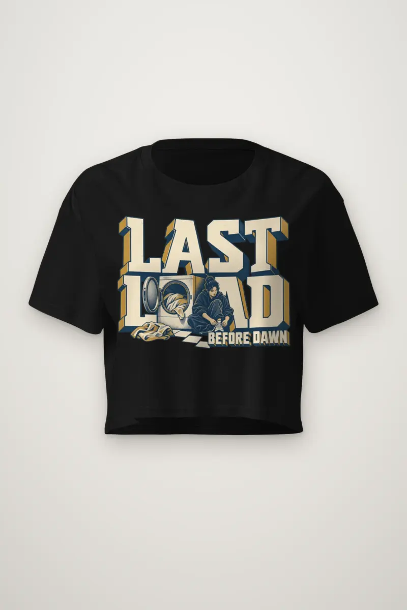 "Last Load Before Dawn" Women's Crop Tee