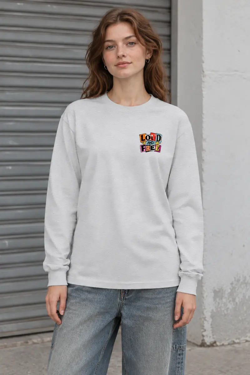 "Loud Bold And Free" Unisex Longsleeve T-shirt