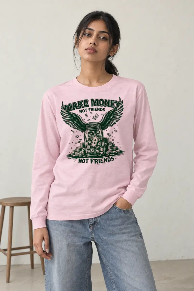 "Make Money Not Friends" Unisex Longsleeve T-shirt | Gildan 2400