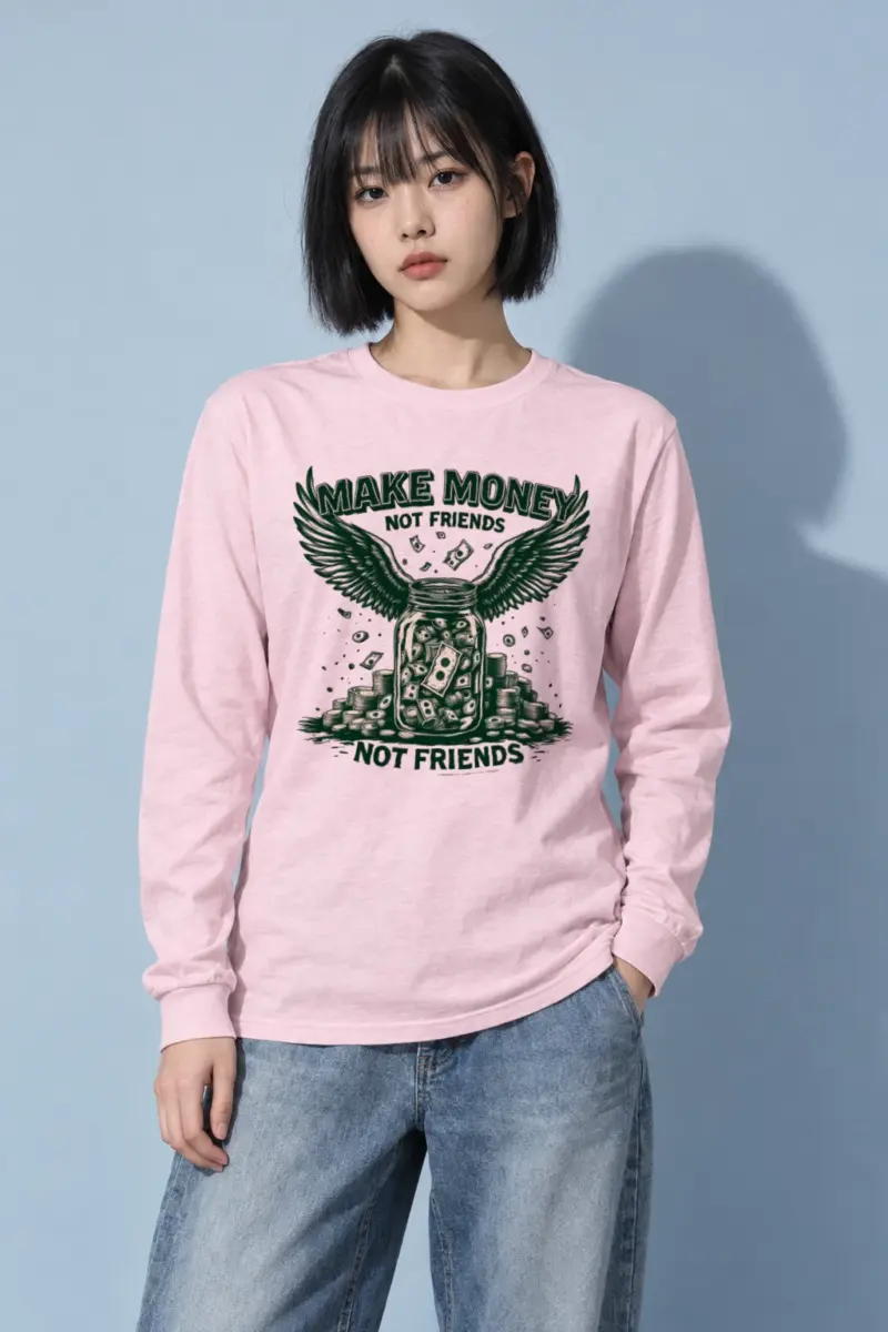 "Make Money Not Friends" Unisex Longsleeve T-shirt | Gildan 2400