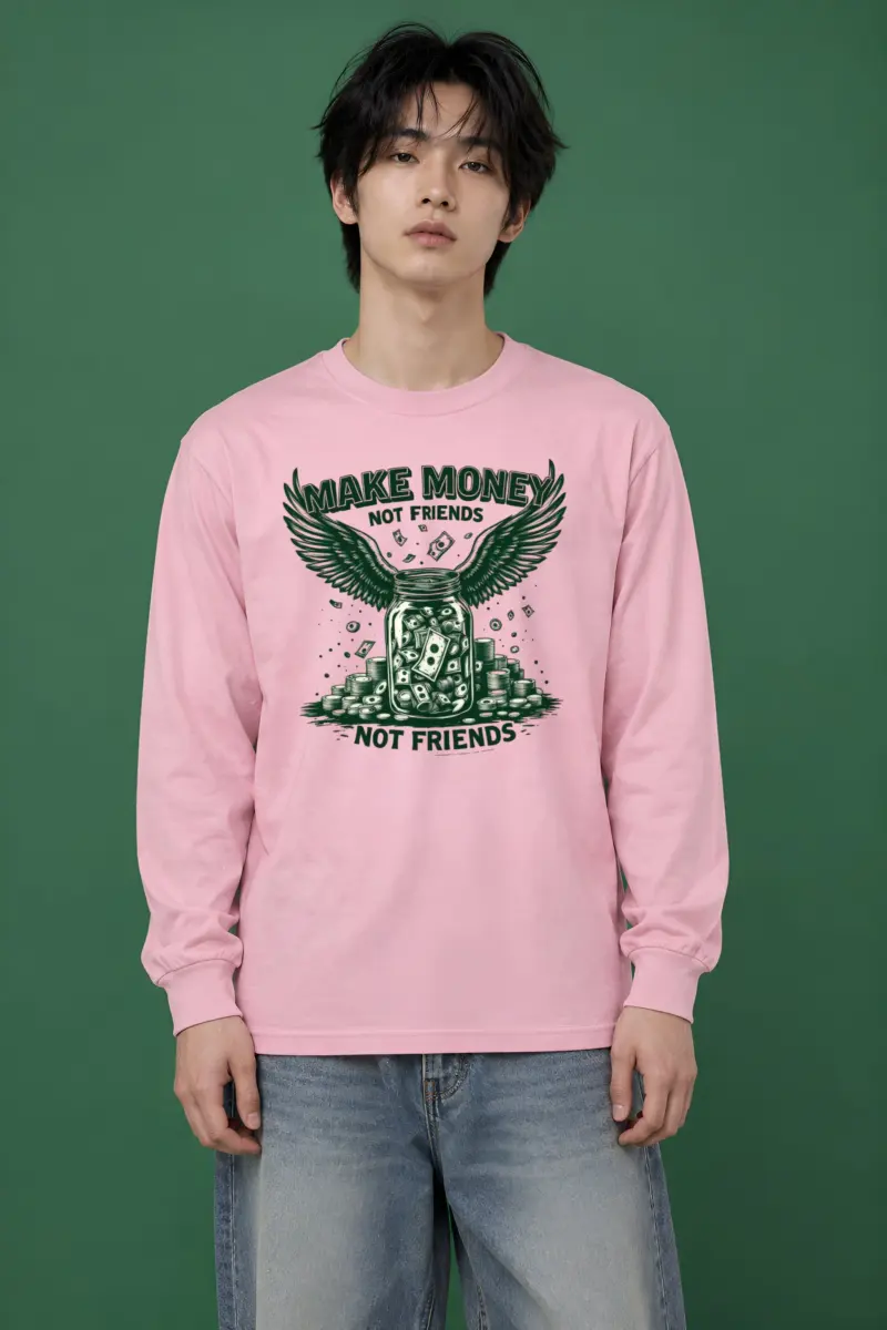 "Make Money Not Friends" Unisex Longsleeve T-shirt
