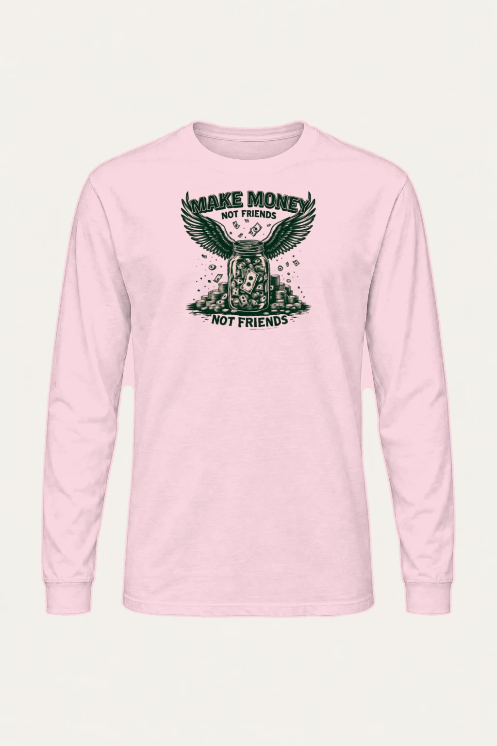 "Make Money Not Friends" Unisex Longsleeve T-shirt | Gildan 2400