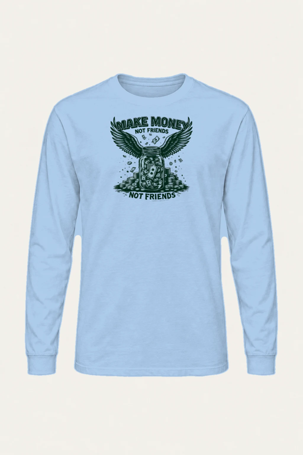 "Make Money Not Friends" Unisex Longsleeve T-shirt | Gildan 2400