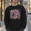 "Make Today Amazing" Unisex Longsleeve T-shirt | Gildan 2400
