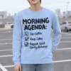 "Morning Agenda" Unisex Longsleeve T-shirt