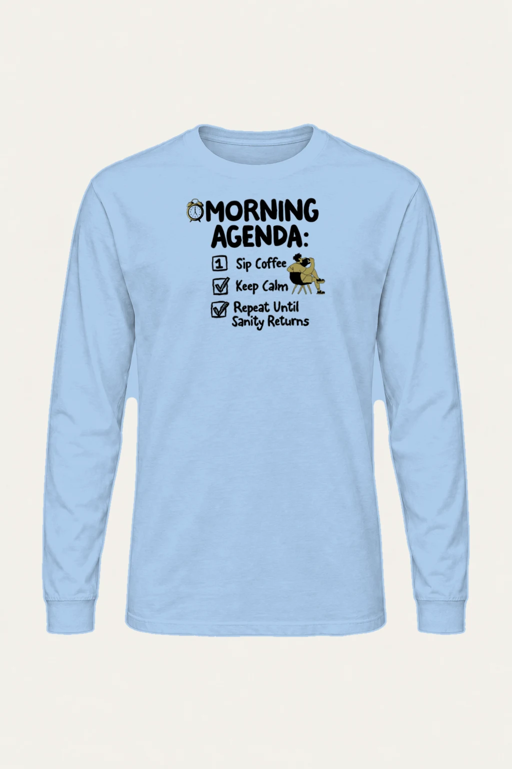 "Morning Agenda" Unisex Longsleeve T-shirt | Gildan 2400