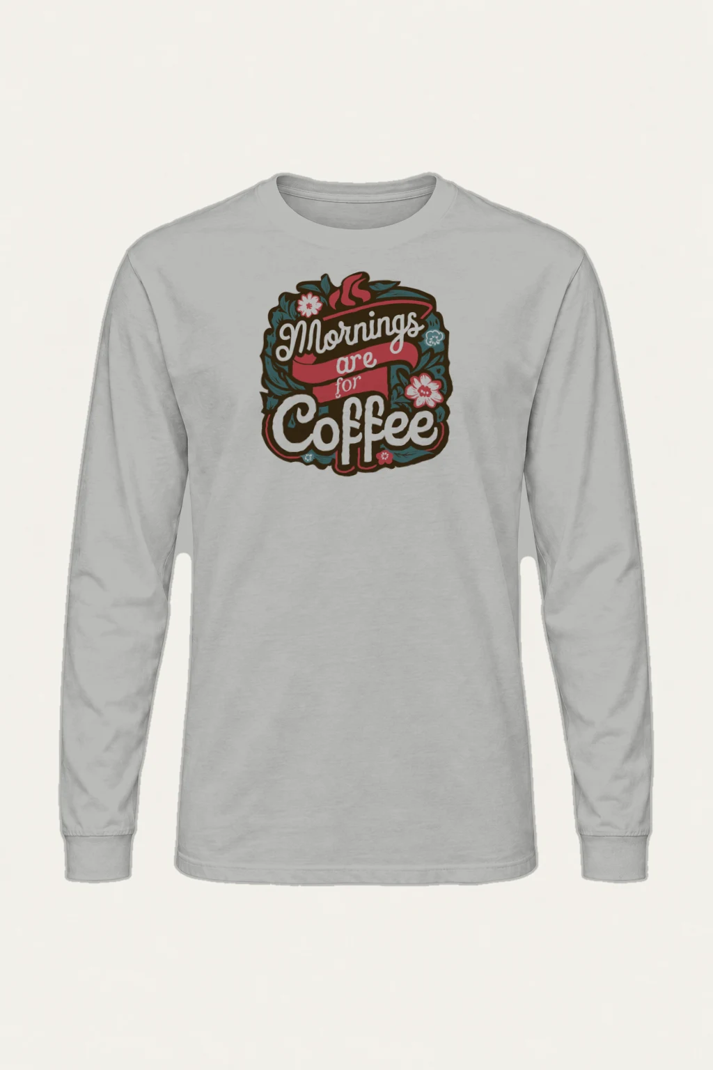 "Mornings Are For Coffee" Unisex Longsleeve T-shirt | Gildan 2400