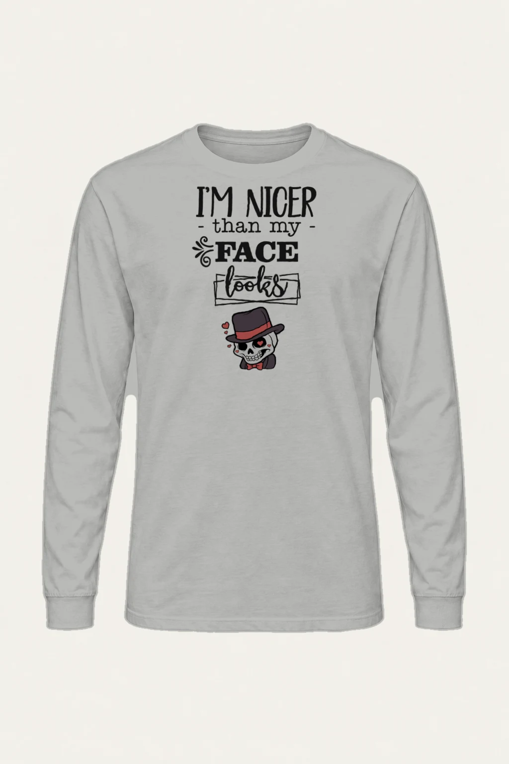 "Nicer Than My Face" Unisex Longsleeve T-shirt | Gildan 2400