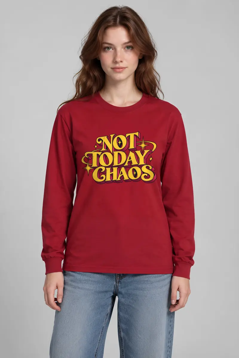 "Not Today Chaos" Unisex Longsleeve T-shirt