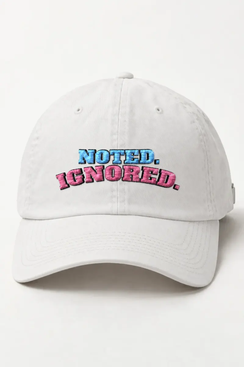 "Noted. Ignored." Classic Dad Hat · Embroidered