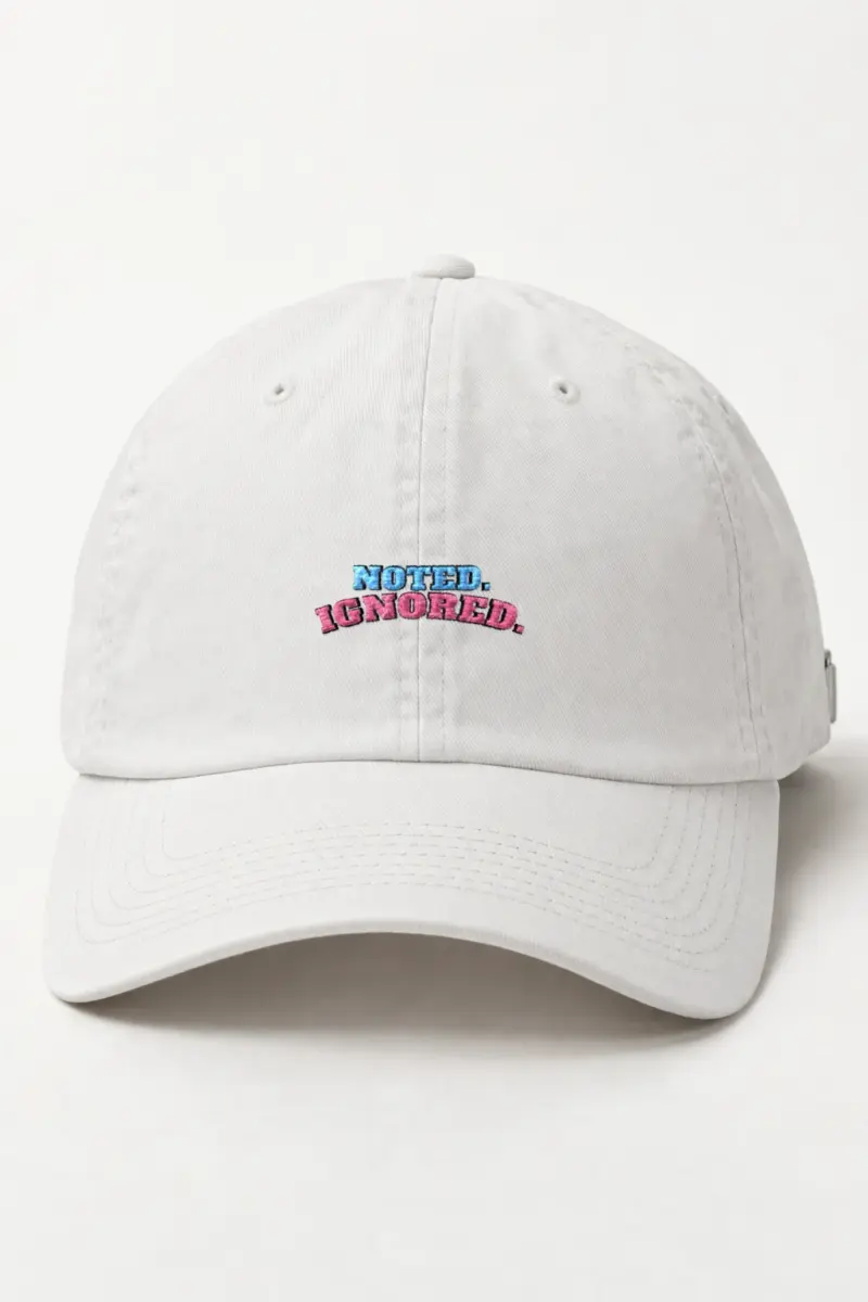 "Noted. Ignored." Classic Dad Hat · Embroidered