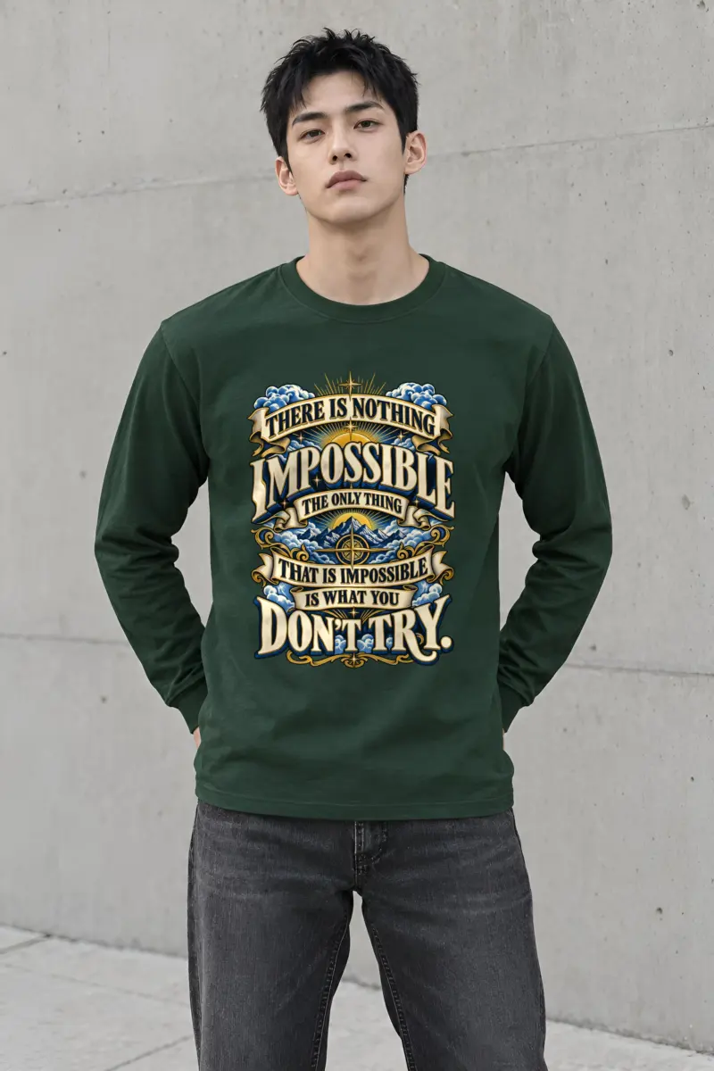 "There Is Nothing Impossible" Unisex Longsleeve T-shirt