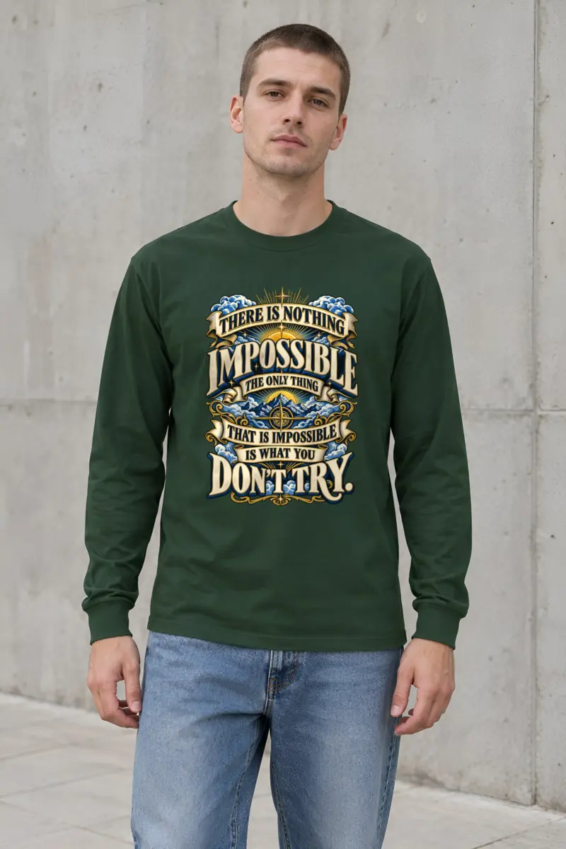 "There Is Nothing Impossible" Unisex Longsleeve T-shirt