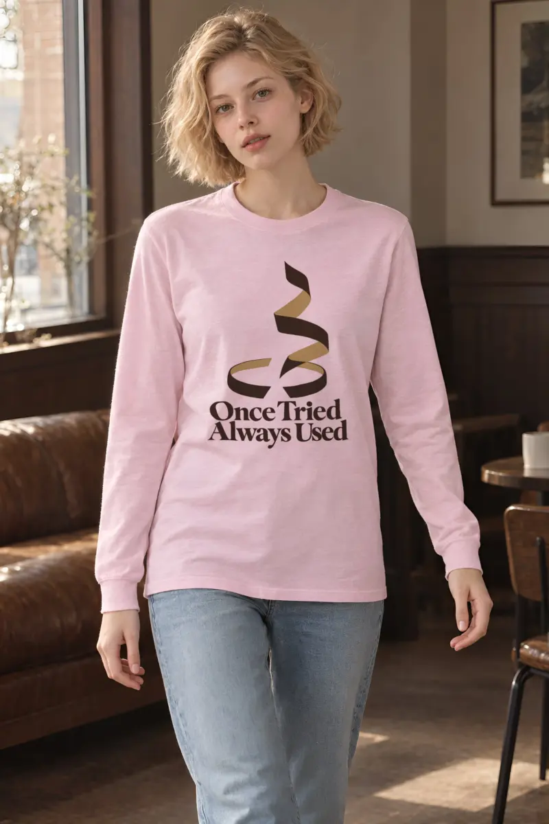 "Once Tried Always Used" Unisex Longsleeve T-shirt