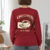 "One Coffee At A Time" Unisex Longsleeve T-shirt