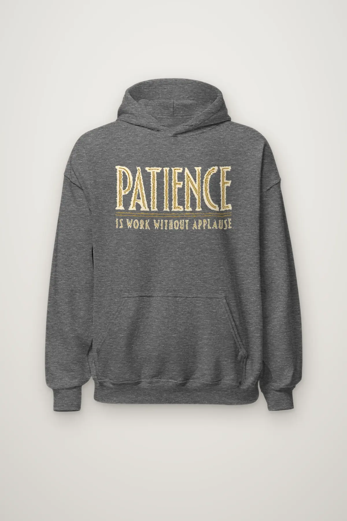 "Patience Is Work Without Applause" Heavy Blend Unisex Pullover Hoodie