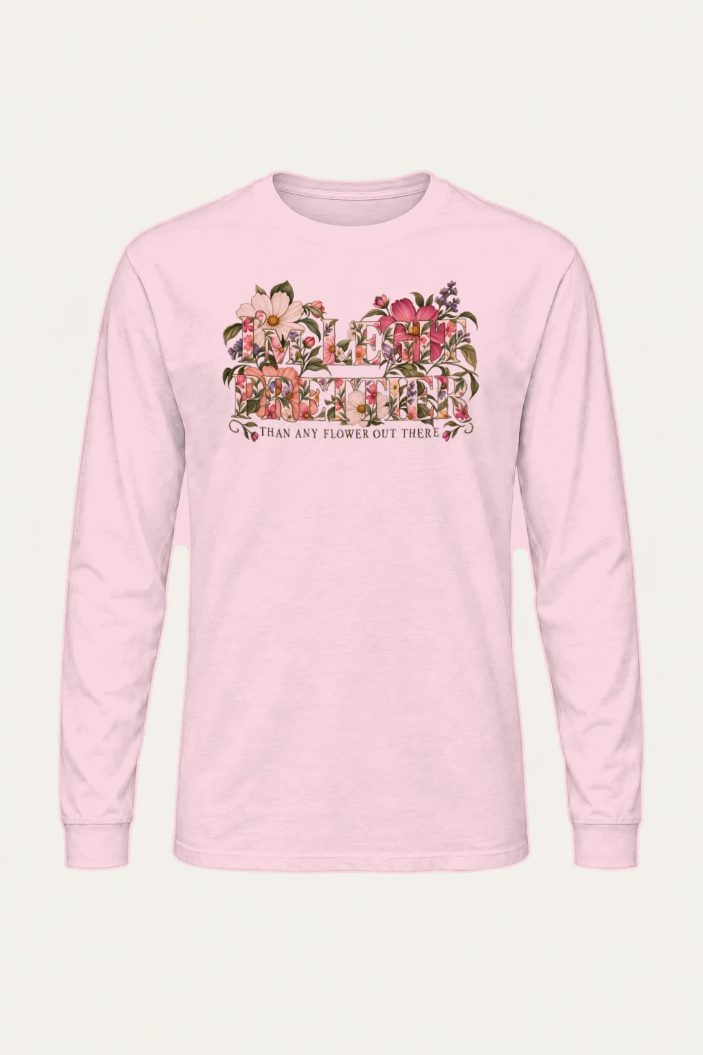 "Prettier Than Any Flower" Unisex Longsleeve T-shirt